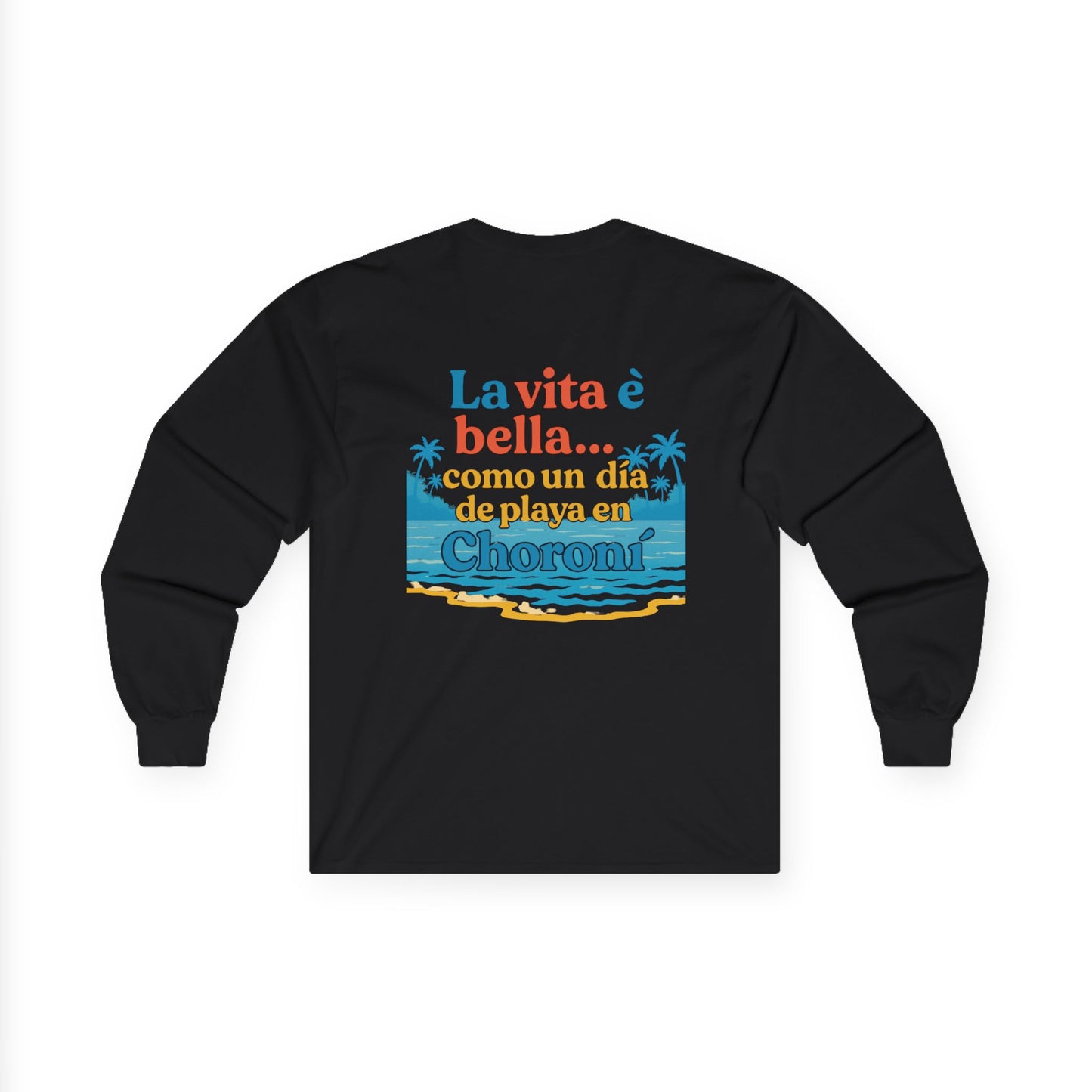 La Vita è Bella Long Sleeve Tee by Trucutu – Casual Everyday Wear, Beach Vibes, Unisex Graphic Shirt, Perfect Gift for Beach Lovers